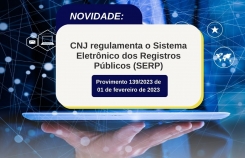 CNJ regulamenta o Sistema Eletrônico de Registros Públicos (SERP)